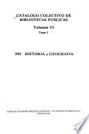 Catálogo colectivo de bibliotecas públicas: 900-Historia y geografía (2 v.)