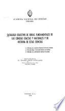 Catálogo colectivo de obras fundamentales de las ciencias exactas y naturales y de historia de estas ciencias