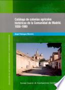 Catálogo de colonias agrícolas históricas de la Comunidad de Madrid, 1850-1980
