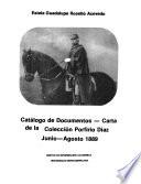 Catálogo de documentos--carta de la Colección Porfirio Díaz: Junio-Agosto 1889