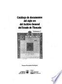 Catálogo de documentos del siglo XVI del Archivo General del Estado de Tlaxcala