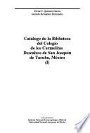 Catálogo de la Biblioteca del Colegio de los Carmelitas Descalzos de San Joaquín de Tacuba, México