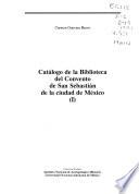 Catálogo de la Biblioteca del Convento de San Sebastián de la ciudad de México