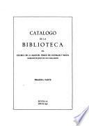 Catalogo de la biblioteca del ... Manuel Perez de Guzman y Boza, marques de Jerez de los Caballeros ...