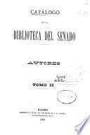 Catálogo de la Biblioteca del Senado: Autores M-Z (1889. 741-1545 p.)