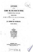 Catalogo de los cuadros del real museo de Pintura y escultura de S. M. redactado ion arreglo a las indicaciones del Director actual de este Real Establecimiento. 4. ed