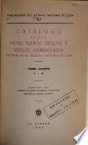 Catálogo de los mapas, planos, croquis y árboles genealógicos existentes en el Archivo Nacional de Cuba: I-O