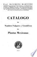 ... Catálogo de nombres vulgares y cientf́icos de plantas mexicanas