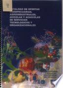 Catálogo de ofertas agropecuarias, agroindustriales y acuícolas de servicios tecnológicos y organizacionales