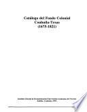 Catálogo del fondo colonial Coahuila-Texas, 1675-1821