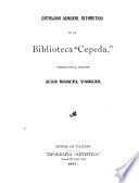 Catalogo general alfabetigo de la Biblioteca Cepeda