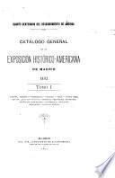 Catálogo general de la Exposición Histórico-Americana de Madrid, 1892: Catalogs A-L