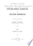 Catálogo general descriptivo de la colección numismática, clasificada y catalogada