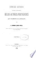 Catalogo razonado biográfico y bibliográfico de los autores portugueses que escribieron en castellano