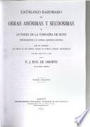 Catálogo razonado de obras anónimas y seudónimas de autores de la Compañia de Jesús pertenecientes a la antigua asistencia española