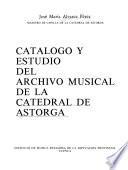 Catálogo y estudio del Archivo Musical de la Catedral de Astorga