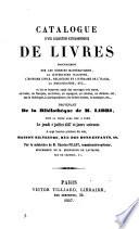 Catalogue d'une collection extraordinaire de livres principalement sur les sciences mathématiques, la littérature italienne, ... provenant de la bibliothèque de M. Libri, dont la vente aura lieu a Paris le jeudi 2 juillet 1857 ...