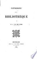 Catalogue de la bibliothèque de M. A. Van der Linden docteur en philosophie