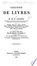 Catalogue de Livres de M. le Dr. Jadioux ... La vente aura lieu ... 4 Avril [1864], etc