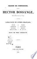 Catalogue de livres français, anglais, allemands, espagnols, grecs et latins, italiens, portugais, orientaux ... suivi de prix courants Hector Bossange