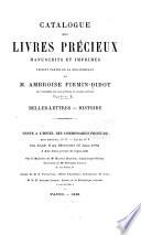 Catalogue des Livres Précieux manuscrits et imprimés faisant partie de la bibliothèque de M. Ambroise Firmin-Didot. Belles-lettres - histoire ... (Théologie - jurisprudence - sciences - arts - beaux-arts.).