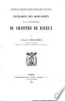 Catalogue des manuscrits de la bibliothèque du chapitre de Bayeux. (Min. de l'instr. publ., des beaux-arts et des cultes).