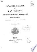 Catalogue général des manuscrits des Bibliothèques Publiques des départaments: Autun, Laon, Montpellier, Albi