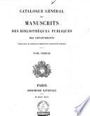 Catalogue Général des Manuscrits des Bibliothèques Publiques des Départements. Publié sous les auspices du Ministre de l'Instruction Publique