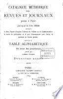 Catalogue méthodique des revues et journaux parus à Paris jusqu'à fin 1892 suivi de la Table alphabétique de tous les journaux publié par Albert Schulz
