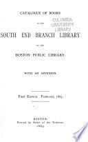 Catalogue of Books in the South End Branch Library of the Boston Public Library