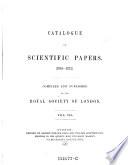 Catalogue of Scientific Papers (1800-1863) ; Compiled and Published by the Royal Society of London