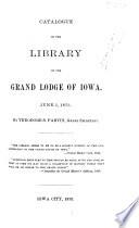 Catalogue of the Library of the Grand Lodge of Iowa, June I, 1873