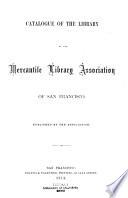 Catalogue of the Library of the Mercantile Library Association of San Francisco