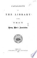 Catalogue of the Library of Troy Young Men's Assoc