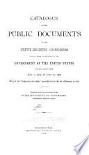 Catalogue of the Public Documents of the ... Congress and of All Departments of the Government of the United States for the Period from ... to ...