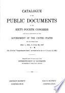 Catalogue of the Public Documents of the ... Congress and of All Departments of the Government of the United States for the Period from ... to ...
