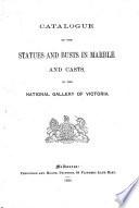 Catalogue of the statues and busts in marble and casts, in the national gallery of Victoria