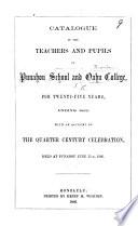 Catalogue of the Teachers and Pupils of Punahou School and Oahu College, for twenty-five years, ending 1866. With an account of the quarter century celebration, held ... June 15th, 1866