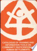 Catalogue of Training and Information Tools on Community Participation in Human Settlements