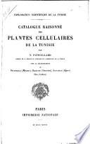 Catalogue raisonné des plantes cellulaires de la Tunisie