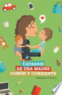 Catarsis de una madre común y corriente