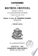 Catecismo de la Doctrina Cristiana explicado y adaptado á la capacidad de los niños,y adornado con muchas estampas por Excmo. é Ilmo. D. Antonio Claret...