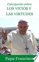 Catequesis sobre los vicios y las virtudes