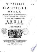 Catullus, Tibullus et Propercius, interpretatione et notis illustravit a Phil. Silvio, in usum Delphini