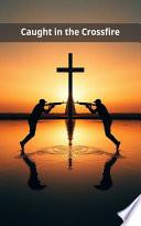 Caught in the Crossfire