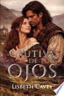 Cautiva de tus ojos