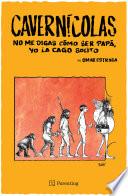 Cavernícolas. No me digas cómo ser papá, yo la cago solito