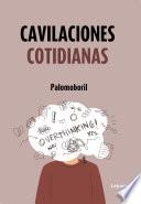 Cavilaciones cotidianas
