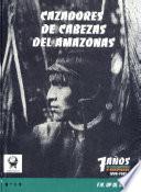 Cazadores de cabezas del Amazonas