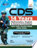 CDS 14 Years Mathematics, English & General Knowledge Topic-wise Solved Papers (2007 - 2020) - 4th Edition